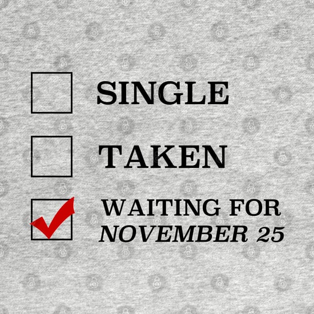 Single Taken Waiting for November 25 by cristinaandmer